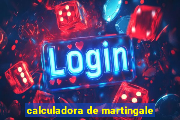 calculadora de martingale